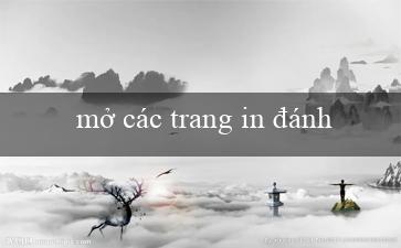 mở các trang in đánh số chẵn lẻ(Trò chơi xóc đĩa trực tuyến mới nhất)