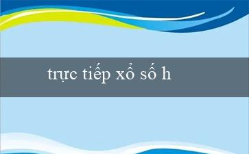 trực tiếp xổ số hà nội hôm nay(Kết quả xổ số miền nam trong ngày)